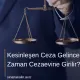 Kesinleşen Ceza Gelince Ne Zaman Cezaevine Girilir?