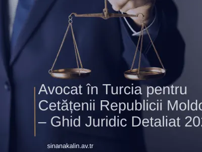 Avocat în Turcia pentru Cetățenii Republicii Moldova