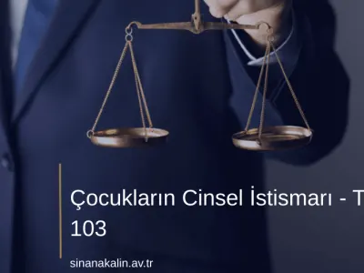 Çocukların Cinsel İstismarı - TCK 103