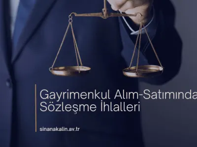 Gayrimenkul Alım-Satımında Sözleşme İhlalleri