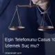 Eşin Telefonunu Casus Yazılımla İzlemek Suç mu?
