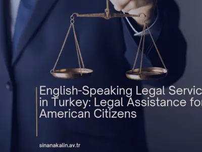 English-Speaking Legal Services in Turkey: Legal Assistance for American Citizens