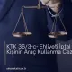 KTK 36/3-c- Ehliyeti İptal Edilen Kişinin Araç Kullanma Cezası
