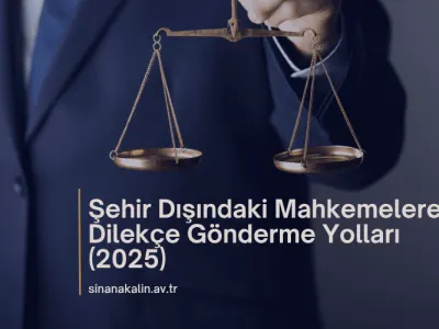 Şehir Dışındaki Mahkemelere Dilekçe Gönderme Yolları