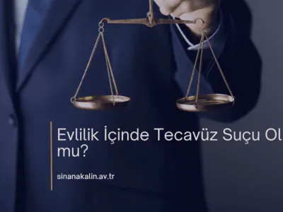 Evlilik İçinde Tecavüz Suçu Olur mu?