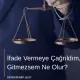 İfade Vermeye Çağrıldım, Gitmezsem Ne Olur?