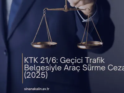 KTK 21/6: Geçici Trafik Belgesiyle Araç Sürme Cezası
