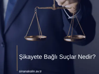 Şikayete Bağlı Suçlar Nedir?