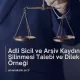 Adli Sicil ve Arşiv Kaydının Silinmesi Talebi ve Dilekçe Örneği