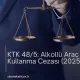 KTK 48/5: Alkollü Araç Kullanma Cezası