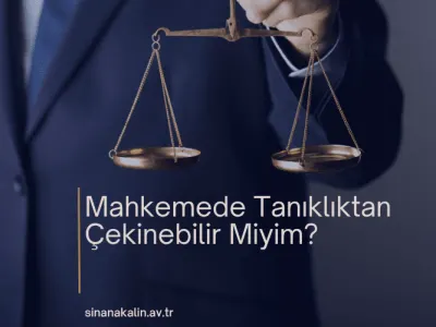 Tanıklıktan Çekinebilir Miyim?