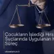 Çocukların İşlediği Hırsızlık Suçlarında Uygulanan Hukuki Süreç