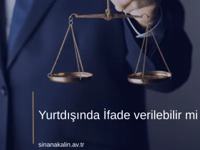 Yurtdışında İfade verilebilir mi ?