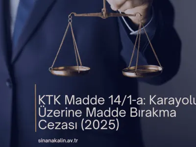 KTK Madde 14/1-a: Karayolu Üzerine Madde Bırakma Cezası