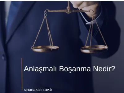 Anlaşmalı Boşanma Nedir?