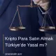Kripto Para Satın Almak Türkiye’de Yasal mı?