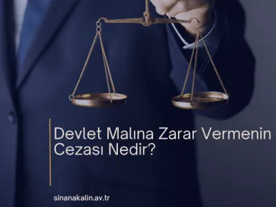 Devlet Malına Zarar Vermenin Cezası Nedir?