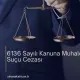 6136 Sayılı Kanuna Muhalefet Suçu Cezası