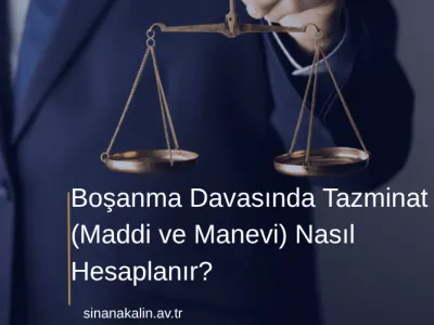 Boşanma Davasında Tazminat (Maddi ve Manevi) Nasıl Hesaplanır?