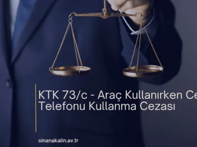 KTK 73/c - Araç Kullanırken Cep Telefonu Kullanma Cezası