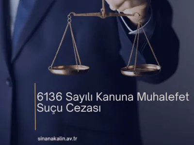 6136 Sayılı Kanuna Muhalefet Suçu Cezası