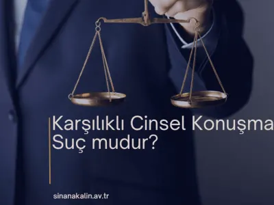 Karşılıklı Cinsel Konuşma Suç mudur?
