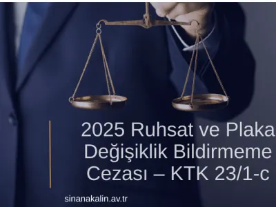 Ruhsat ve Plaka Değişiklik Bildirmeme Cezası – KTK 23/1-c