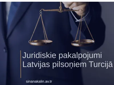 Juridiskie pakalpojumi Latvijas pilsoņiem Turcijā