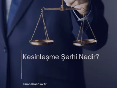 Kesinleşme Şerhi Nedir?
