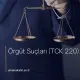 Örgüt Suçları (TCK 220) Nedir?