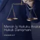 Mersin İş Hukuku Avukatı