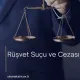 Rüşvet Suçu ve Cezası