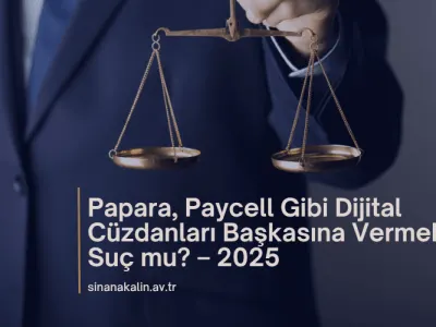 Papara, Paycell Gibi Dijital Cüzdanları Başkasına Vermek Suç mu?