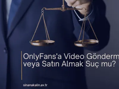 OnlyFans'a Video Göndermek veya Satın Almak Suç mu?