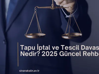Tapu İptal ve Tescil Davası Nedir?