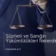 ŞÜPHELİ VE SANIĞIN YÜKÜMLÜLÜKLERİ NELERDİR