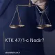 KTK 47/1-c Nedir?