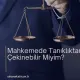 Tanıklıktan Çekinebilir Miyim?
