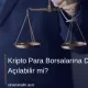 Kripto Para Borsalarına Dava Açılabilir mi?