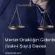 Mersin Ortaklığın Giderilmesi (İzale-i Şuyu) Davası