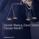 Devlet Malına Zarar Vermenin Cezası Nedir?