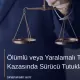 Ölümlü veya Yaralamalı Trafik Kazasında Sürücü Tutuklanır mı?