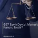 657 Sayılı Devlet Memurları Kanunu Nedir?