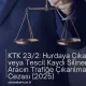 KTK 23/2: Hurdaya Çıkarılan veya Tescil Kaydı Silinen Aracın Trafiğe Çıkarılması Cezası
