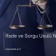 İfade ve Sorgu Usulü Nedir?