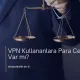VPN Kullananlara Para Cezası Var mı?