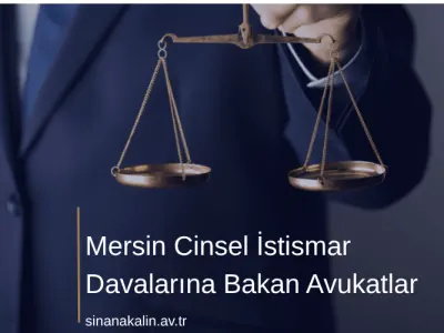 Mersin Cinsel İstismar Davalarına Bakan Avukatlar