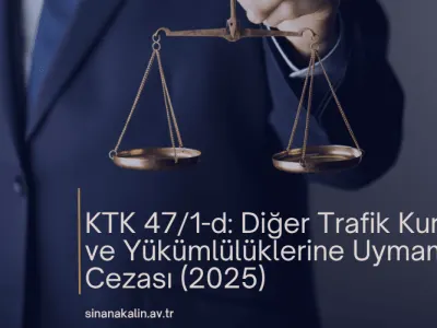KTK 47/1-d: Diğer Trafik Kural ve Yükümlülüklerine Uymama Cezası