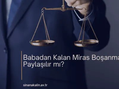 Babadan Kalan Miras Boşanmada Paylaşılır mı?