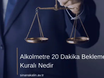 Alkolmetre 20 Dakika Bekleme Kuralı Nedir